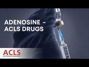 Adenosine - ACLS Drugs | ACLS Certification Association