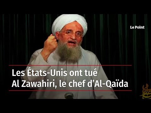Les États-Unis ont tué Al Zawahiri, le chef d’Al-Qaïda