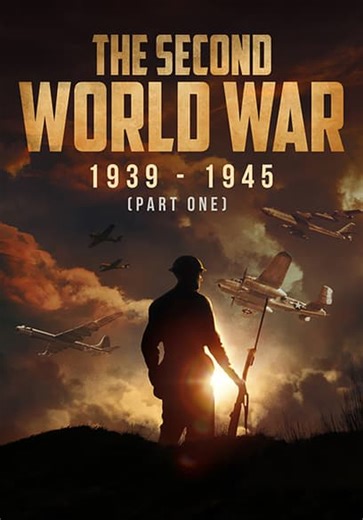 The Second World War: 1939 - 1945 | Part One (2022)