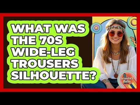 What Was The 70s Wide-leg Trousers Silhouette? - I'm a 70s Baby