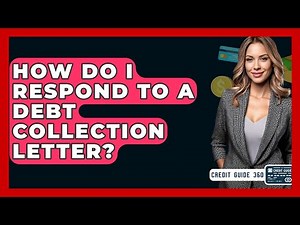 How Do I Respond To A Debt Collection Letter? - CreditGuide360.com