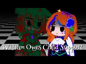 William Owes Child Support! //Itz_Galaxy Luna// (TW: SWEARING!) XD