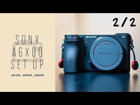【後編】SONY α6000シリーズのおすすめ設定 | ぜんぶ解説 | α6400, α6600, α6100 (a6400, a6600, a6100)