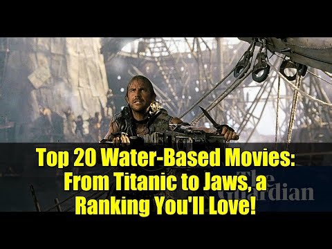 Top 20 Water-Based Movies: From Titanic to Jaws, a Ranking You'll Love!