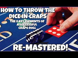 How To Throw The Dice In Craps: The 8 Key Elements of a Successful Craps Roll (Remastered)
