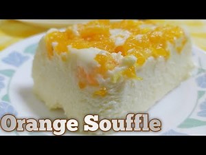 Orange Souffle Recipe | Classic Delicious Desert | Tasty Kitchen