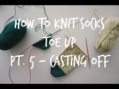 How to Knit Toe Up Socks - Part 5: Casting off