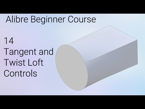 Tangent and Twist Loft Options | Alibre Beginner Course #14