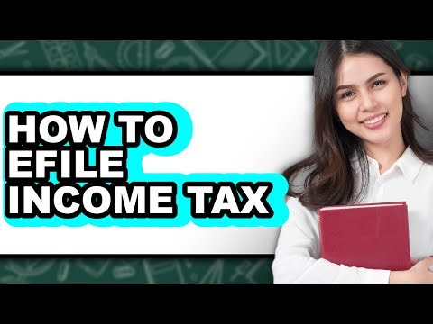 How To Efile Income Tax (Full Guide)