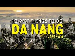 Top 10 Things to Do in Da Nang, Vietnam (2025 Travel Guide)