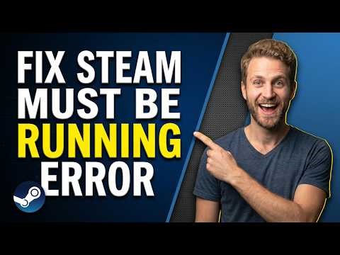 How To Fix Steam Must Be Running Error [Easy Troubleshooting Guide]
