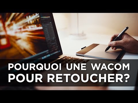 Pourquoi Utiliser une Tablette Graphique Wacom pour Retoucher?