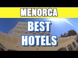 Top 10 best hotels in Menorca - Checked in real life!
