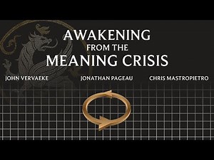 Awakening from the Meaning Crisis - with John Vervaeke and Chris Mastropietro
