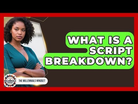 What Is A Script Breakdown? - The Millennials Mindset