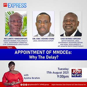Playback: PM Express discusses delay in appointment of MMDCEs - MyJoyOnline