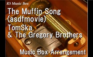 玛芬之歌｜The Muffin Song (asdfmovie)/TomSka & The Gregory Brothers [Music Box]