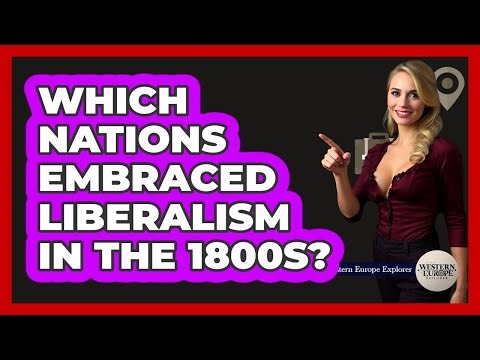 Which Nations Embraced Liberalism In The 1800s?