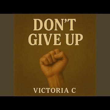DON'T GIVE UP