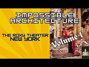 Impossible Architecture Vol 1: THE ROXY (New York)