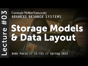03 - Database Storage Models & Data Layout (CMU Advanced Databases / Spring 2023)