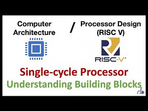 84. Single Cycle RISC V Processor | Understanding Processor's Building Blocks