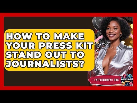 How To Make Your Press Kit Stand Out To Journalists? - Entertainment Jobs