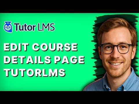 How to Edit Course Details Page Tutorlms [2026 Full Guide]