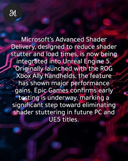 UE5 is developing support for Microsoft’s DirectX 12 Advanced Shader Delivery.