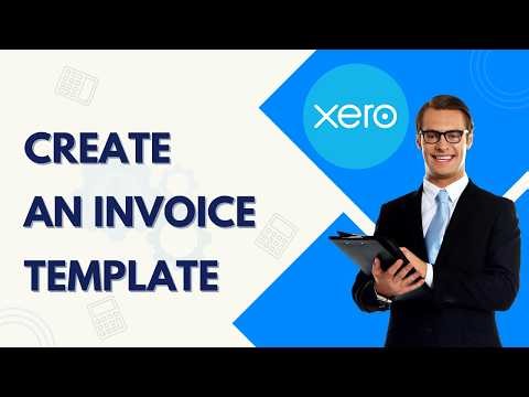 How to Create an Invoice Template in Xero | Quick Tutorial 2026