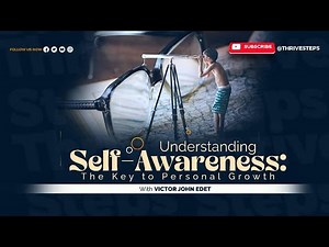 UNDERSTANDING SELF AWARENESS: The Key to Personal Growth.