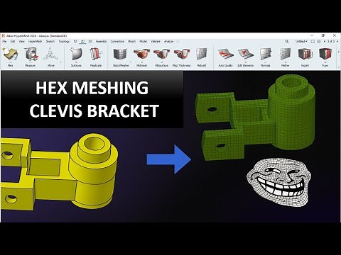 How to Master Hex Meshing with HyperMesh 2023: A Comprehensive Guide: Part A [Clevis Bracket]
