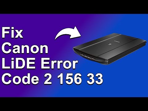 How To Fix Canon LiDE Error Code 2 156 33 - Meaning, Causes, & Solutions (Simple Solution!)
