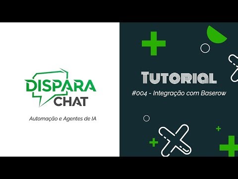 004 - Como fazer Integração com Baserow na Disparachat