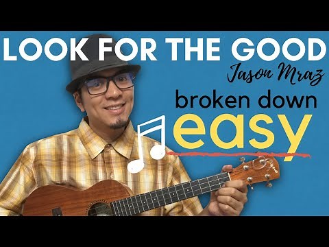 Look for the Good Jason Mraz Ukulele Tutorial