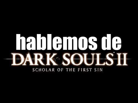 HABLEMOS DE dark souls 2