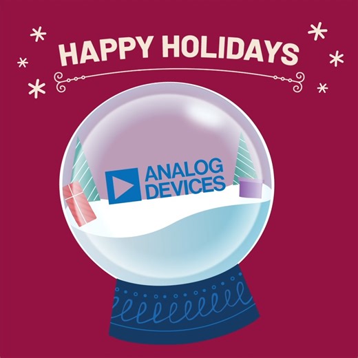 As the year winds down, we want to thank our customers, collaborators, and teammates around the world for the curiosity and advancements that drive what we do. Wishing you a warm and meaningful season. | Analog Devices, Inc.