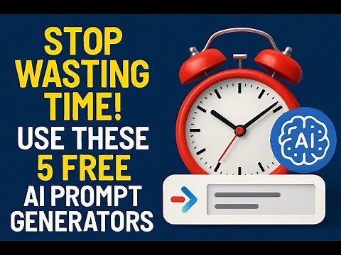 Stop Wasting Time! Use These 5 Free AI Prompt Generators
