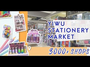 Yiwu China - Largest Stationery Wholesale Market | 10,000+ New & Cheap Stationery!!