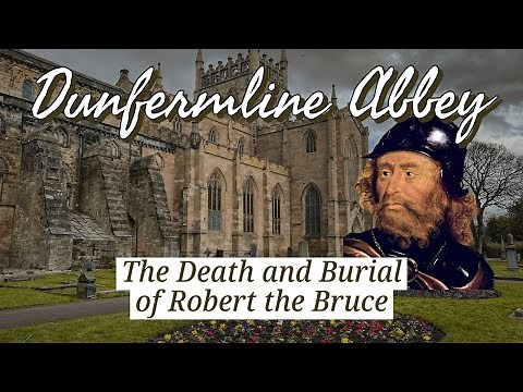 The Death and Burial of Robert the Bruce- Dunfermline Abbey, Scotland