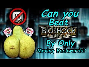 Can you Beat Bioshock By Only Moving Backwards?