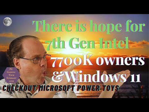 Windows 11 7th Gen Intel CPUs 7700K Update Win 11 compatibility test TPM 2.0 Microsoft Power Toys