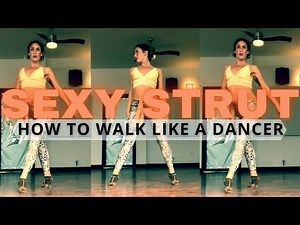 Sexy Strut ~ How To Walk Like A Dancer