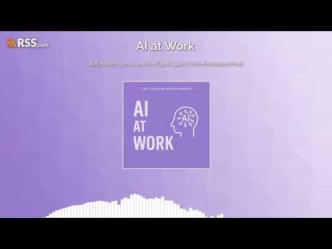 ZOE Health App: AI, and the Fight Against Ultra-Processed Food