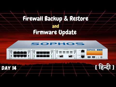 Day 14 | How to Backup & Restore Firewall | How to Upgrade Firmware | Sophos Series in Hindi