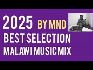 2025 Best Selection Malawi Music Mix. ‪@DJMND1234‬