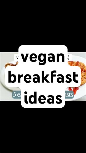 easy vegan breakfasts #veganbreakfastideas