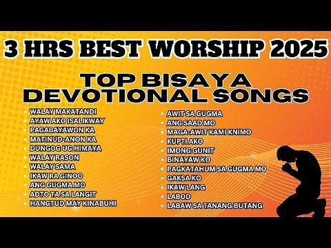 3 Hours Best Worship 2025 | Top Bisaya Devotional Songs for Prayer & Reflection