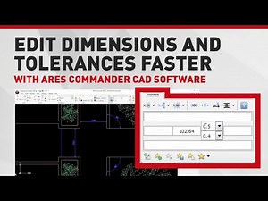 Edit Dimensions and Tolerances Faster With ARES Commander CAD Software