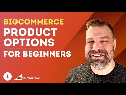 Product Options Part1 | BigCommerce Tutorials